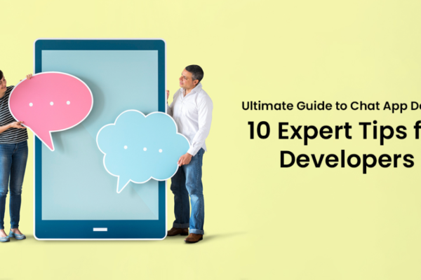 The Ultimate Chat App Design Guide: 10 Tips for Developers