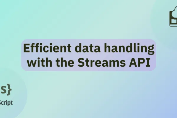 Efficient data handling with the Streams API | MDN Blog