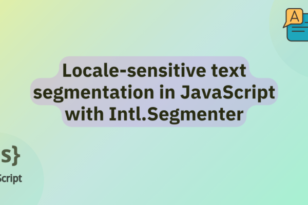 Locale-sensitive text segmentation in JavaScript with Intl.Segmenter | MDN Blog