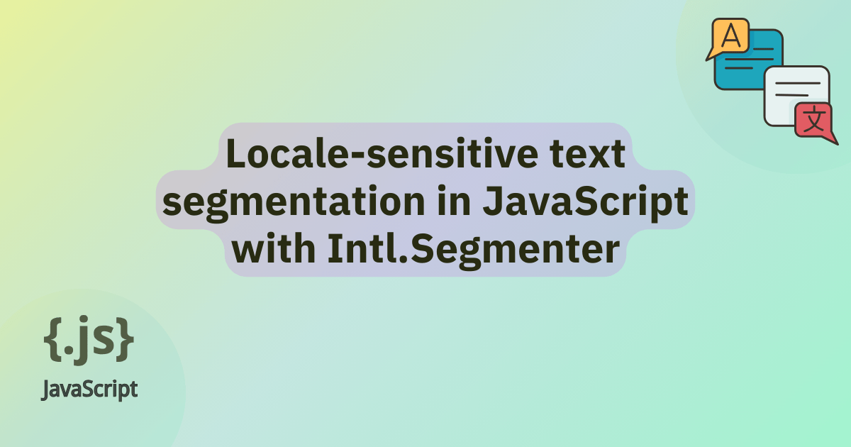 Locale-sensitive text segmentation in JavaScript with Intl.Segmenter | MDN Blog