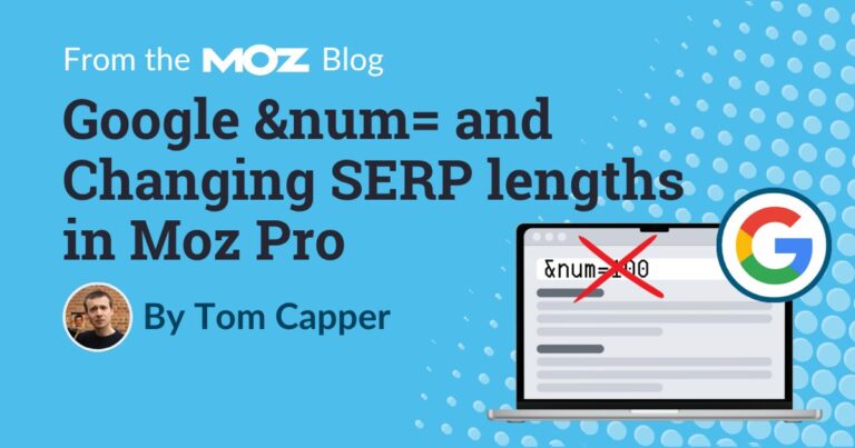 Google &num= and Changing SERP lengths in Moz Pro