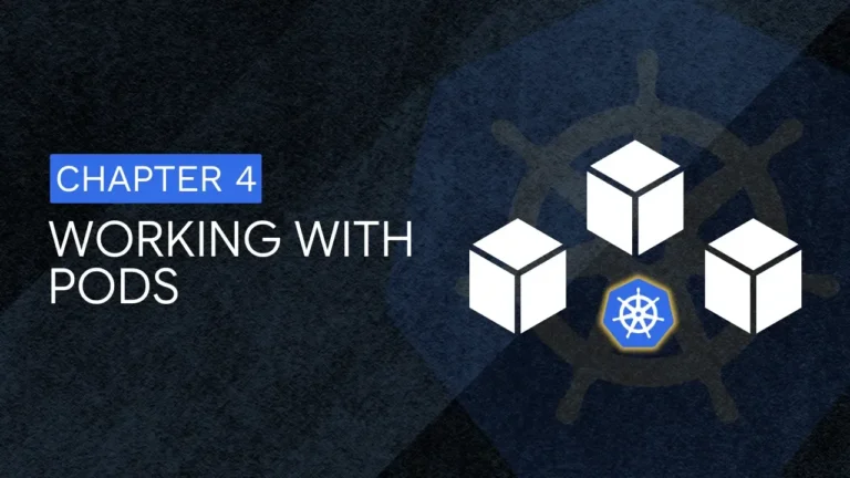 Chapter 4: Working with Pods