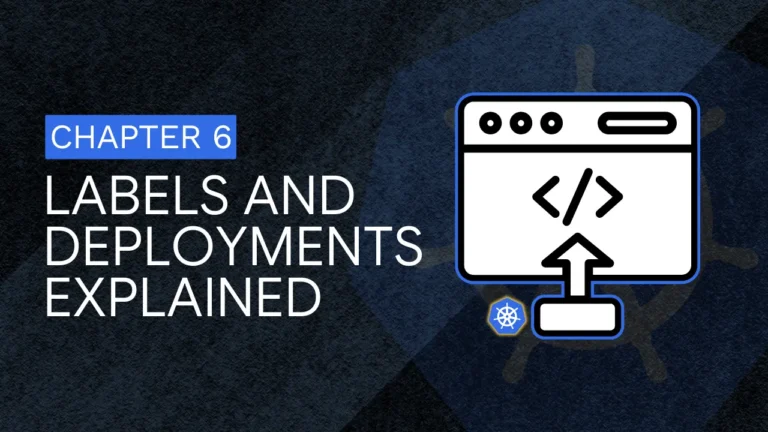 Chapter 6: Understanding Labels and Deployments in Depth